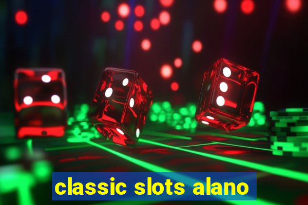 classic slots alano